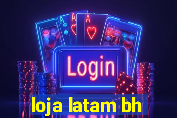 loja latam bh